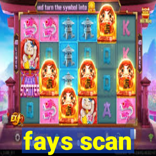 fays scan